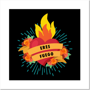 Eres Fuero - You're on fire Posters and Art